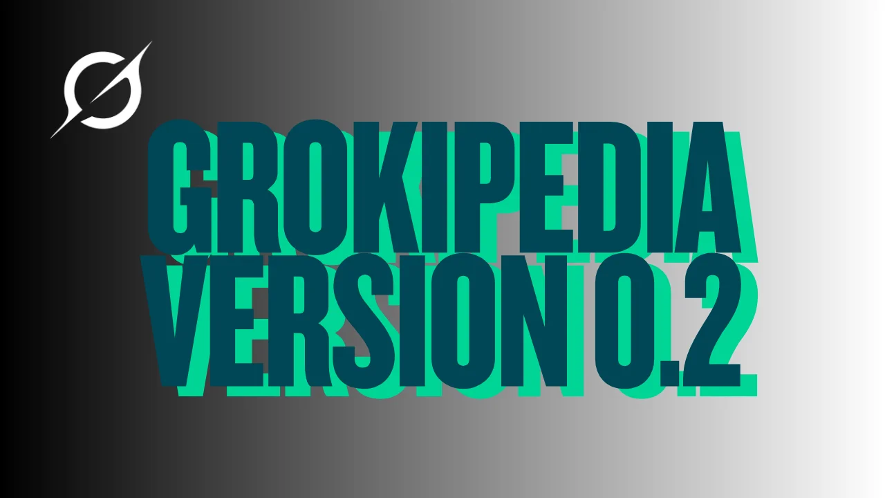 Grokipedia Version 0.2